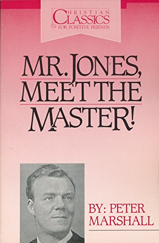 Beispielbild fr Mr. Jones, Meet the Master: Sermons and Prayers of Peter Marshall zum Verkauf von Hafa Adai Books