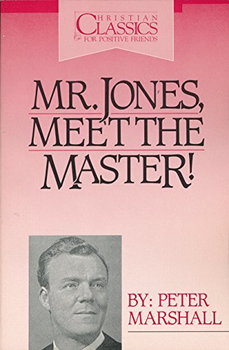 Imagen de archivo de Mr. Jones, Meet the Master: Sermons and Prayers of Peter Marshall a la venta por Wonder Book