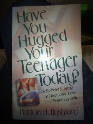 Beispielbild fr Have You Hugged Your Teenager Today?: Parenting with Love and Without Guilt zum Verkauf von ThriftBooks-Atlanta
