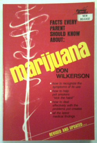 Facts every parent should know about marijuana (9780800751074) by Wilkerson, Don
