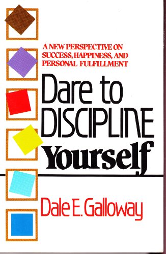 Dare to Discipline Yourself (9780800751296) by Galloway, Dale E.