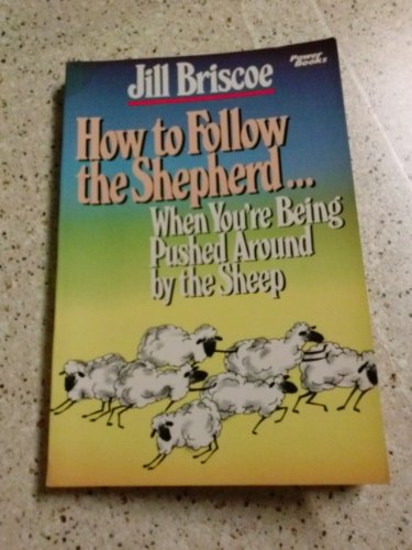 Imagen de archivo de How to follow the shepherd-- when you're being pushed around by the sheep a la venta por Once Upon A Time Books