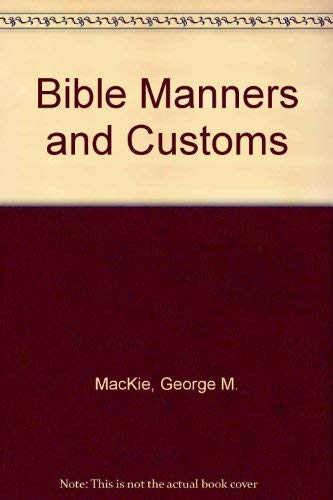 Beispielbild fr Bible Manners and Customs zum Verkauf von Ergodebooks