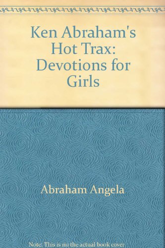 Imagen de archivo de Ken Abraham's Hot Trax: Devotions for Girls a la venta por SecondSale