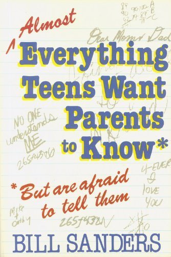 Almost Everything Teens Want Parents to Know (9780800752453) by Sanders, Bill