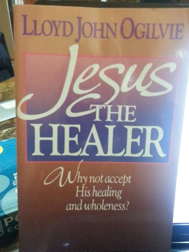 Jesus the Healer (9780800752477) by Ogilvie, Lloyd