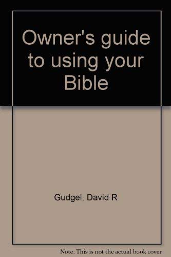 Beispielbild fr Owner's guide to using your Bible zum Verkauf von Wonder Book