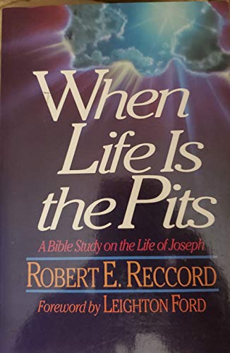 Stock image for When life is the pits: A Bible study on the life of Joseph for sale by Once Upon A Time Books