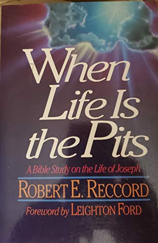 Stock image for When life is the pits: A Bible study on the life of Joseph for sale by Gulf Coast Books