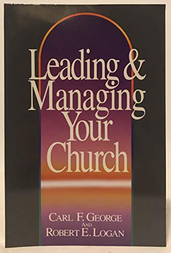 Leading and Managing Your Church (9780800752552) by George