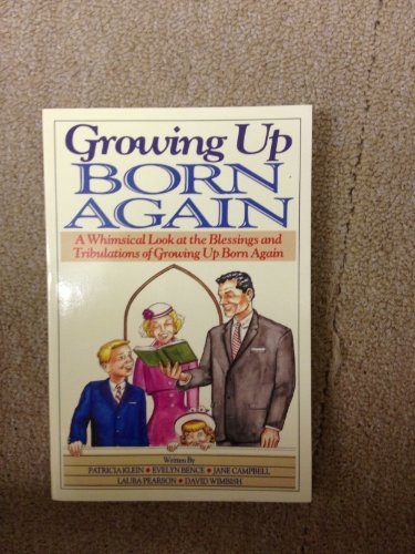 9780800752590: Growing Up Born Again: Or a Whimsical Look at the Blessings and Tribulations of Growing Up Born Again
