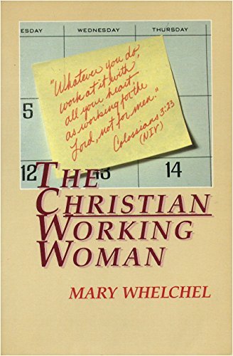 The Christian Working Woman (9780800752798) by Whelchel, M.; Whelchel, Mary