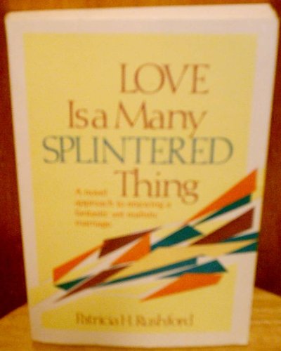 Love Is a Many Splintered Thing (9780800753436) by Rushford, Patricia H.