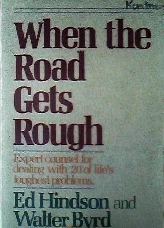 Stock image for When the Road Gets Rough : Expert Counsel for Dealing with 20 of Life's Toughest Problems for sale by Better World Books