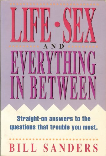 Beispielbild fr Life, Sex and Everything in Between : Straight-On Answers to the Questions That Trouble You Most zum Verkauf von Better World Books