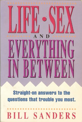 Imagen de archivo de Life, Sex and Everything in Between : Straight-On Answers to the Questions That Trouble You Most a la venta por Better World Books