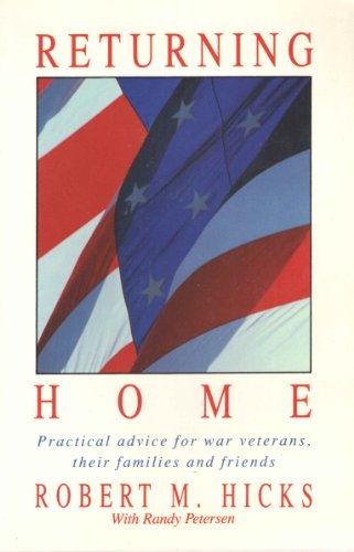 Returning Home/Practical Advice for War Veterans, Their Families and Friends (9780800754181) by Hicks, Robert M.; Petersen, Randy