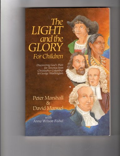 Stock image for The Light and the Glory for Children : Discovering God's Plan for America from Christopher Columbus to George Washington for sale by Your Online Bookstore
