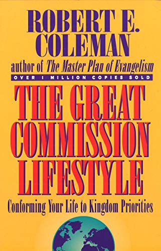Imagen de archivo de The Great Commission Lifestyle : Conforming Your Life to Kingdom Priorities a la venta por Better World Books