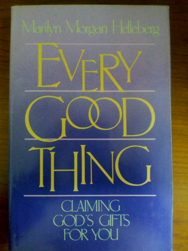 Stock image for Every Good Thing: Claiming Gods Gifts for You for sale by Hawking Books