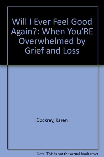 Stock image for Will I Ever Feel Good Again?: When You're Overwhelmed by Grief and Loss for sale by Christian Book Store