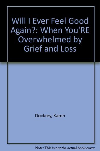 9780800754754: Will I Ever Feel Good Again?: When You're Overwhelmed by Grief and Loss