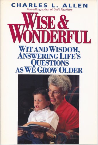 Stock image for Wise & Wonderful: Wit and Wisdom, Answering Life's Questions as We Grow Older for sale by ThriftBooks-Atlanta