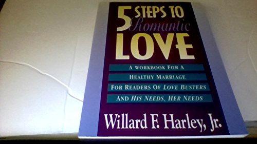 Imagen de archivo de Five Steps to Romantic Love : A Workbook for Readers of Love Busters and His Needs, Her Needs a la venta por Better World Books