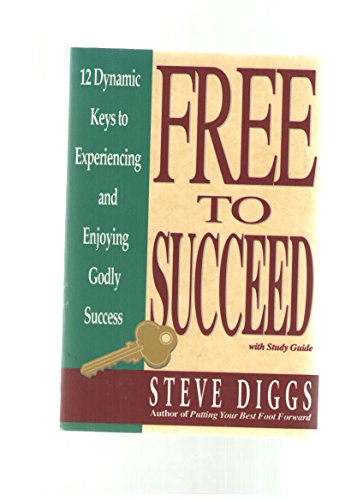 Stock image for Free to Succeed: 12 Dynamic Keys to Experiencing and Enjoying Godly Success for sale by SecondSale
