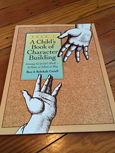9780800754945: A Child`s Book of Character Building, Book 1 – Growing Up in God`s World–at Home, at School, at Play