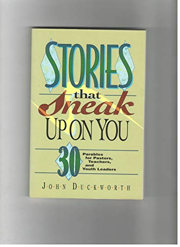 9780800755041: Stories That Sneak Up on You: 30 Parables for Pastors, Teachers, and Youth Workers