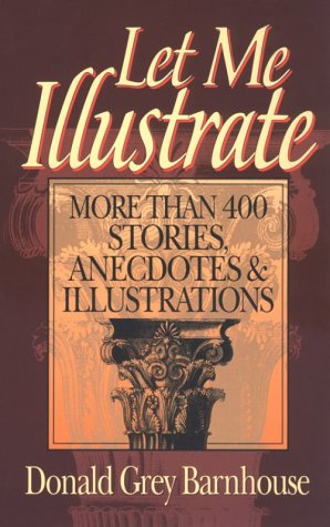 Beispielbild fr Let Me Illustrate : More Than 400 Stories, Anecdotes, and Illustrations zum Verkauf von Better World Books: West