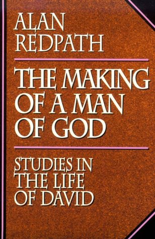 Stock image for The Making of a Man of God : Studies in the Life of David (Alan Redpath Library) for sale by ZBK Books
