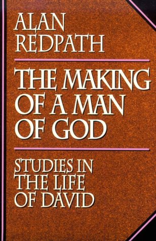 9780800755164: The Making of a Man of God : Studies in the Life of David (Alan Redpath Library)