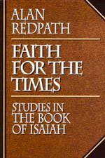 Beispielbild fr Faith for the Times: Studies in the Book of Isaiah (Alan Redpath Library) zum Verkauf von Idaho Youth Ranch Books