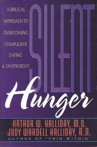 Imagen de archivo de Silent Hunger: A Biblical Approach to Overcoming Compulsive Eating and Overweight a la venta por Wonder Book