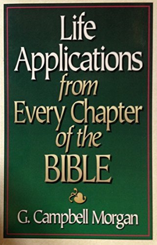 Life Applications From Every Chapter of the Bible (9780800755355) by Morgan, G. Campbell