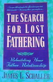 Imagen de archivo de The Search for Lost Fathering: Rebuilding Your Father Relationship a la venta por SecondSale