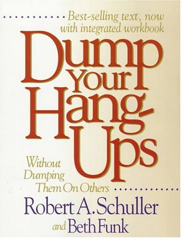 Stock image for Dump Your Hang-Ups: Without Dumping Them on Others for sale by HPB-Emerald