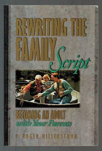 Rewriting the Family Script: Becoming an Adult With Your Parents - Hillerstrom, P. Roger