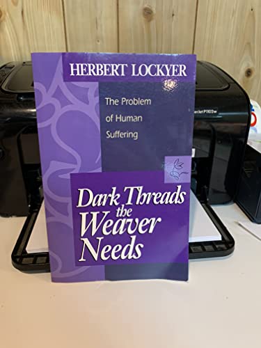 Beispielbild fr Dark Threads the Weaver Needs : The Problem of Human Suffering zum Verkauf von Better World Books