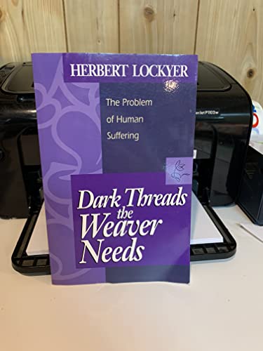 9780800755881: Dark Threads the Weaver Needs: The Problem of Human Suffering