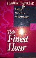 Imagen de archivo de Their Finest Hour: Thrilling Moments in Ancient History a la venta por Nealsbooks