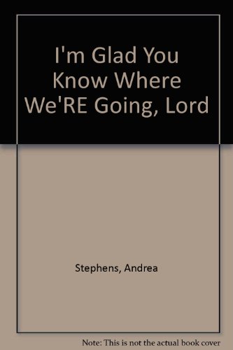 Stock image for I'm Glad You Know Where We're Going, Lord for sale by HPB-Diamond