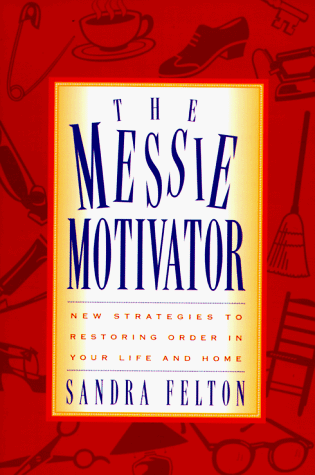 Beispielbild fr The Messie Motivator: New Strategies to Restoring Order in Your Life and Home (Messies Series) zum Verkauf von Jenson Books Inc