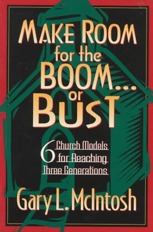 Stock image for Make Room for the Boom.or Bust: Six Church Models for Reaching Three Generations for sale by Wonder Book