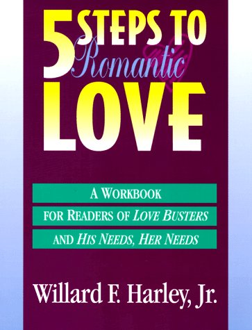 Beispielbild fr Five Steps to Romantic Love: A Workbook for Readers of Love Busters and His Needs, Her Needs zum Verkauf von SecondSale