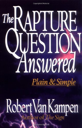 Imagen de archivo de The Rapture Question Answered: Plain and Simple a la venta por Goodwill Books