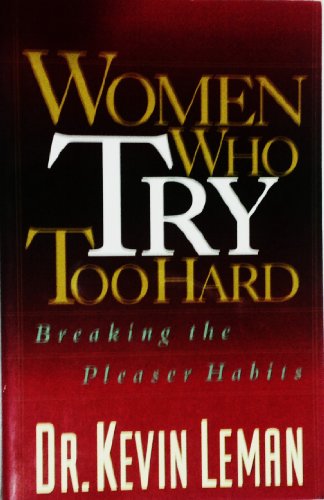 Beispielbild fr Women Who Try Too Hard : Breaking the Pleaser Habits zum Verkauf von Better World Books