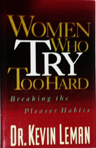 Imagen de archivo de Women Who Try Too Hard: Breaking the Pleaser Habits a la venta por SecondSale